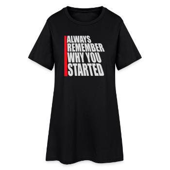 Always Remember Why You Started Motivation Spruch - Frauen T-Shirt-Kleid - Schwarz - Vorne