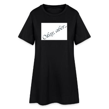 Okay, aber… Kursive Botschaft - Frauen T-Shirt-Kleid - Schwarz - Vorne