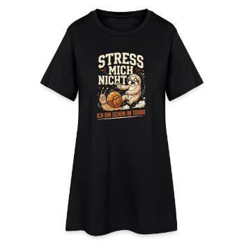 Stress Mich Nicht Ich Bin Schon Im Turbo - Frauen T-Shirt-Kleid - Schwarz - Vorne