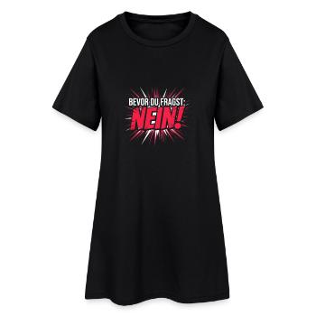 Bevor du fragst Nein Witziges Statement - Frauen T-Shirt-Kleid - Schwarz - Vorne