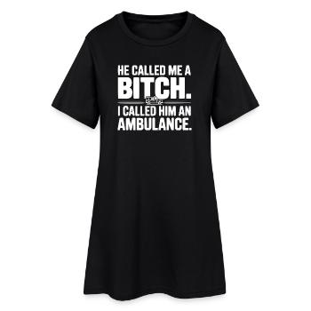 Il m’a traitée de. Je l’ai appelé une ambulance. - Robe T-shirt Femme - noir - Devant