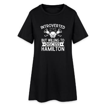 Theater Introverted But Willing Discuss Hamilton - Women’s T-Shirt Dress - black - Front