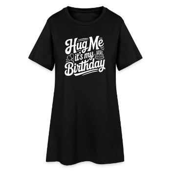 Hug Me It's My Birthday - Women’s T-Shirt Dress - black - Front