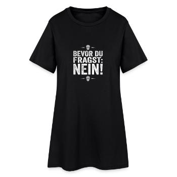 BEVOR DU FRAGST: NEIN! - Frauen T-Shirt-Kleid - Schwarz - Vorne