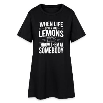 When Life Gives You Lemons, Throw Them At Somebody - Women’s T-Shirt Dress - black - Front