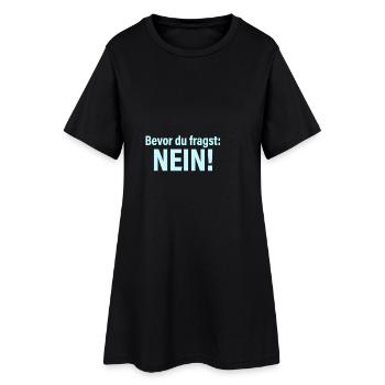 Bevor du fragst Nein ! Lustige Sprüche - Frauen T-Shirt-Kleid - Schwarz - Vorne
