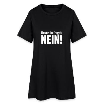 Bevor du fragst. Nein. - Frauen T-Shirt-Kleid - Schwarz - Vorne