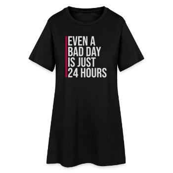 Even A Bad Day Is Just 24 Hours Motivierend Spruch - Frauen T-Shirt-Kleid - Schwarz - Vorne