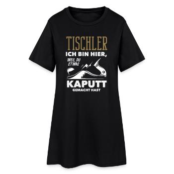 Tischler Weil Du Etwas Kaputt Hast - Frauen T-Shirt-Kleid - Schwarz - Vorne