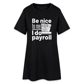 Sois gentil avec moi, je fais la paie - Robe T-shirt Femme - noir - Devant