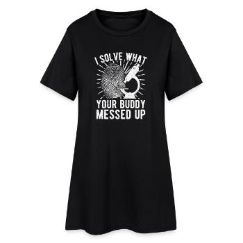 Forensic Analyst Solve What Buddy Messed Up Squad - Women’s T-Shirt Dress - black - Front