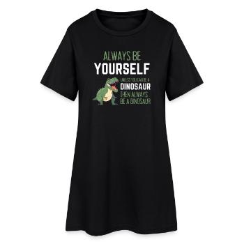 Sei immer du selbst, es sei denn, du kannst ein Dinosaurier sein - Frauen T-Shirt-Kleid - Schwarz - Vorne