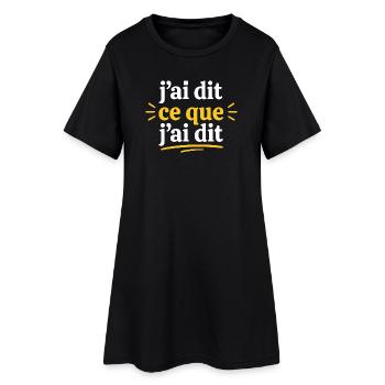 J'ai dit ce que j'ai dit - Robe T-shirt Femme - noir - Devant