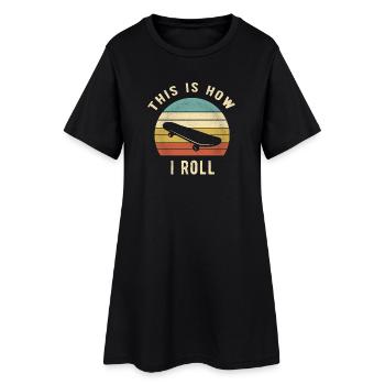 Retro Skateboard Lover Gift This Is How I Roll  - Women’s T-Shirt Dress - black - Front