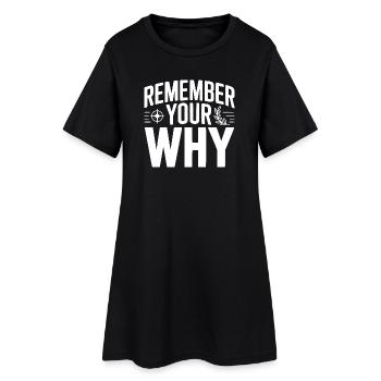 Remember Your Why - Women’s T-Shirt Dress - black - Front