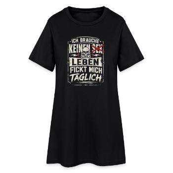 Ich Brauche keinen Sex das Leben Fickt Mich - Frauen T-Shirt-Kleid - Schwarz - Vorne