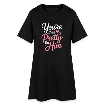 Too Pretty For Him Best Friend BFF Ex Breakup - Women’s T-Shirt Dress - black - Front