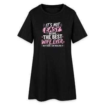It's Not Easy Being The Best Wife Ever - Women’s T-Shirt Dress - black - Front