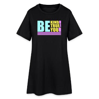 Be Kind Be True Be You Inspirational Self-Love - Women’s T-Shirt Dress - black - Front