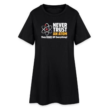 Ne jamais faire confiance à un atome Jeu de mots drôle sur la science - Robe T-shirt Femme - noir - Devant