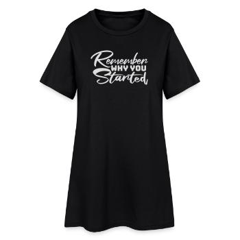 Always Remember Why You Started Motivation Spruch - Frauen T-Shirt-Kleid - Schwarz - Vorne