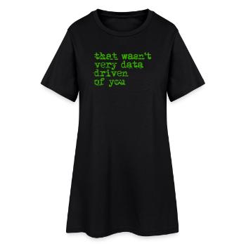 That Wasn't Very Date-Driven - Women’s T-Shirt Dress - black - Front