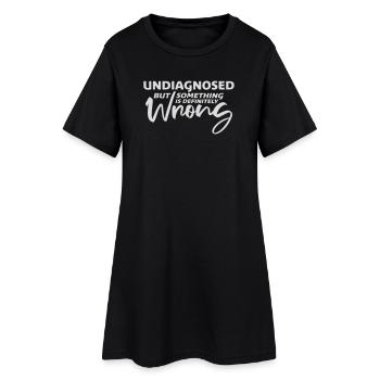 Undiagnosed But Something Is Definitely Wrong Witz - Frauen T-Shirt-Kleid - Schwarz - Vorne