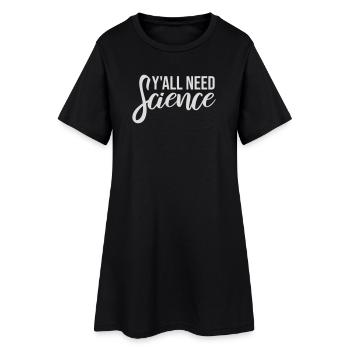 Y'all Need Science Lustig Wissenschaft Nerd Spruch - Frauen T-Shirt-Kleid - Schwarz - Vorne