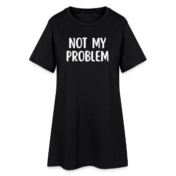 Not My Problem Sarcasme drôle Citation - Robe T-shirt Femme - noir - Devant