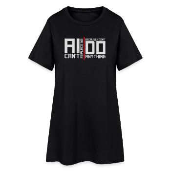 AI Can't Replace Me I Don't Do Anything Humor Joke - Women’s T-Shirt Dress - black - Front