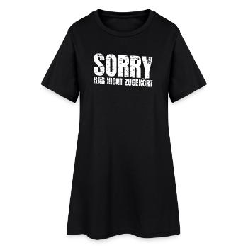 Sorry Hab Nicht Zugehört - Lustiger Spruch - Frauen T-Shirt-Kleid - Schwarz - Vorne