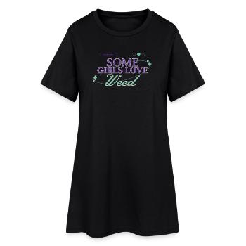 Some Girls Love Weed - Women’s T-Shirt Dress - black - Front