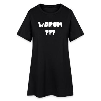 Warum? Lustige Fragen & Spruch mit Fragezeichen - Frauen T-Shirt-Kleid - Schwarz - Vorne