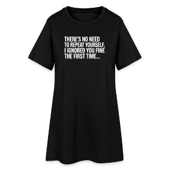 Pas besoin de te répéter, je t’ai ignoré drôle de dicton - Robe T-shirt Femme - noir - Devant