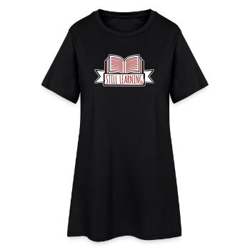 Still Learning Growth Student Motivation Saying - Women’s T-Shirt Dress - black - Front
