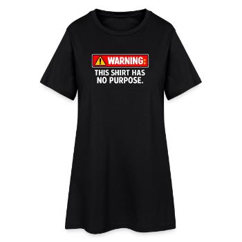 Warning: This Shirt Has No Purpose - Women’s T-Shirt Dress - black - Front