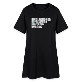 Undiagnosed But Something Is Definitely Wrong Witz - Frauen T-Shirt-Kleid - Schwarz - Vorne