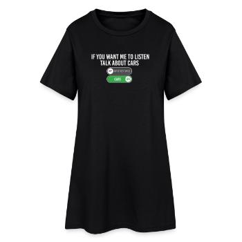 Wenn du willst, dass ich zuhöre, über Autos sprich - Frauen T-Shirt-Kleid - Schwarz - Vorne