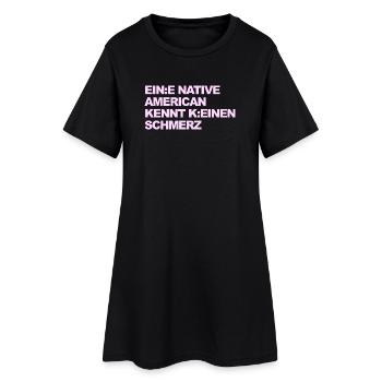 WOKE SATIRE: An Indian knows no pain - Women’s T-Shirt Dress - black - Front