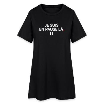 JE SUIS EN PAUSE LÀ | Humour - Robe T-shirt Femme - noir - Devant
