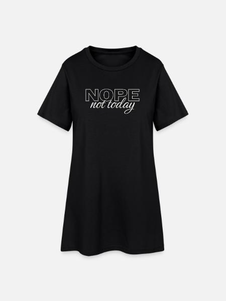 Nope Not Today Shirt – Funny Introvert Saying Tee - Women’s T-Shirt Dress - black