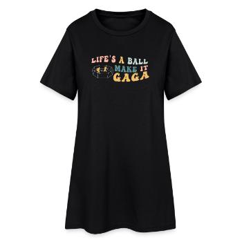 Life's A Ball Make It Gaga - Women’s T-Shirt Dress - black - Front