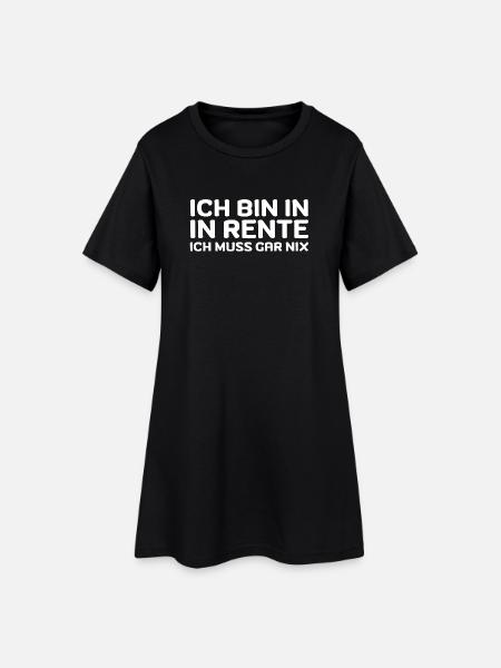 Ich bin in Rente ich muss gar nix Rente Ruhestand - Frauen T-Shirt-Kleid - Schwarz