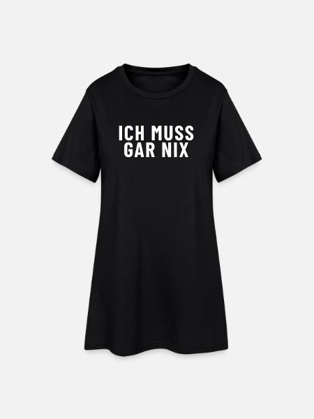 Ich muss gar nichts - Frauen T-Shirt-Kleid - Schwarz