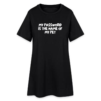 my password is the name of my pet - Women’s T-Shirt Dress - black - Front