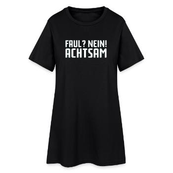 Faul? Nein! Achtsam - Frauen T-Shirt-Kleid - Schwarz - Vorne