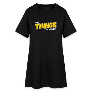 Doing Things You Talk About - Frauen T-Shirt-Kleid - Schwarz - Vorne