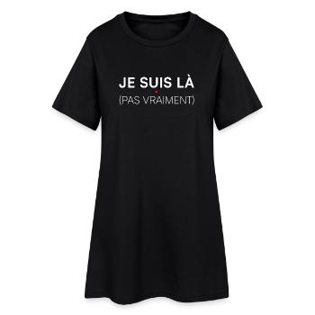 Je suis là pas vraiment humour - Robe T-shirt Femme - noir - Devant