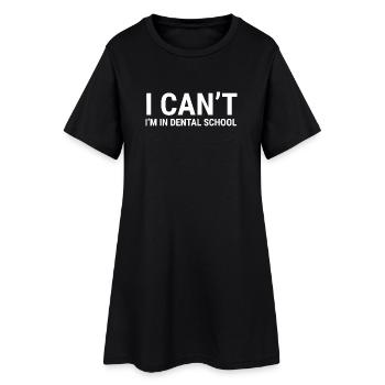 Kann ich nicht? Ich bin in der Zahnmedizinschule, Tee. - Frauen T-Shirt-Kleid - Schwarz - Vorne