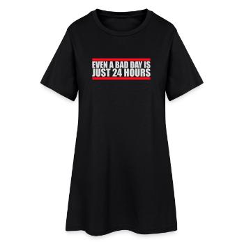 Even A Bad Day Is Just 24 Hours Motivierend Spruch - Frauen T-Shirt-Kleid - Schwarz - Vorne